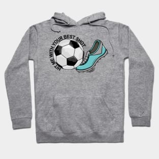 Soccer - Hit Me With Your Best Shot Hoodie